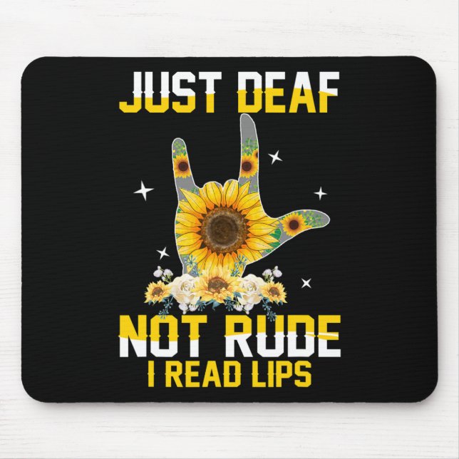 Just Deaf Not Rude Hearing Impaired Deaf ASL Sign  Mouse Pad (Front)