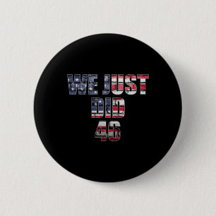 Just Did 46 Biden Harris American Flag Election 20 6 Cm Round Badge