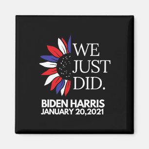 Just Did Flower Biden Harris Inauguration Day 2021 Magnet