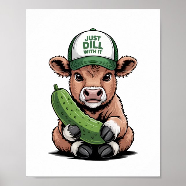 Just Dill with It Cow , Funny Pickle Poster (Front)