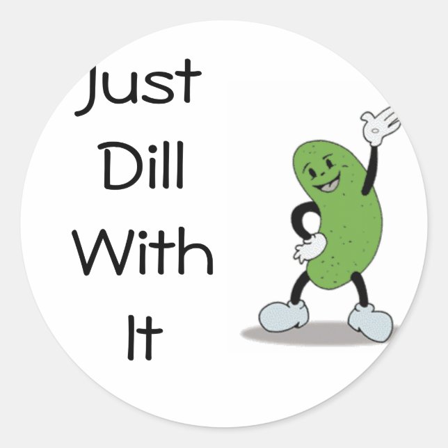 Just Dill With It Sticker (Front)