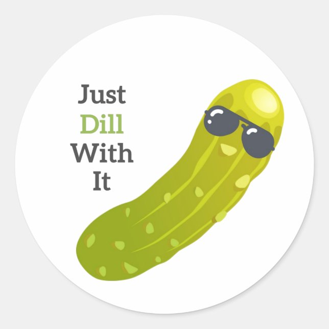 Just Dill With It Sticker (Front)