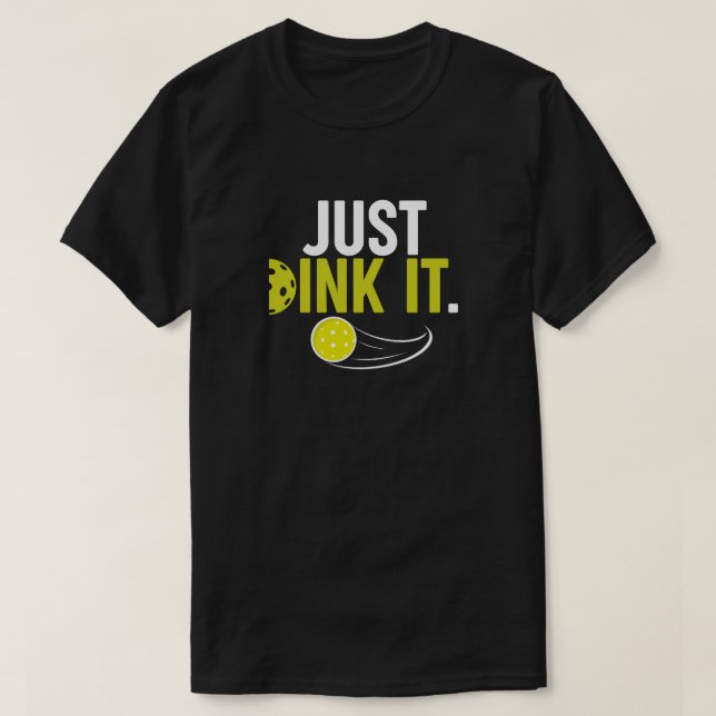 Just Dink It | Funny Pickleball mens Tshirts (Design Front)