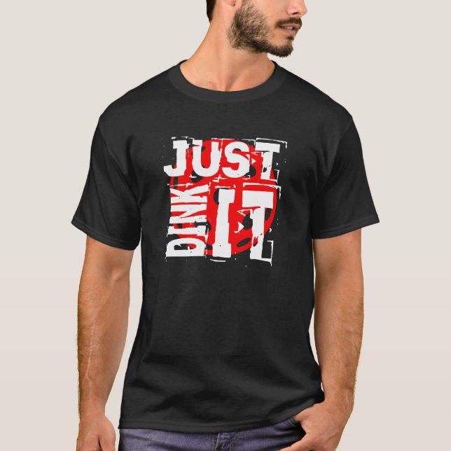 Just DINK It - Pickleball T-Shirt (Front)