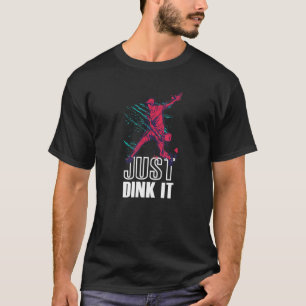 Just Dink   Pickleball T-Shirt