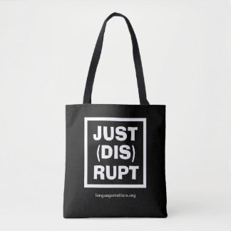 JUST(DIS)RUPT Black Tote Bag by Language Matters