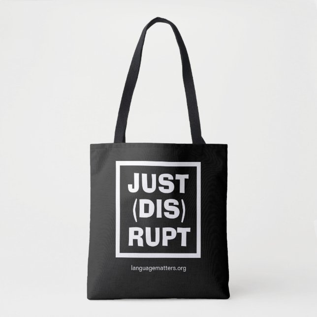 JUST(DIS)RUPT Black Tote Bag by Language Matters (Front)
