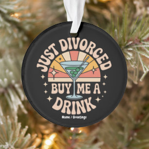 Just Divorced Buy Me A Drink Funny Divorce Party Ornament