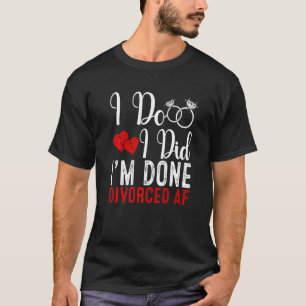Just Divorced  Divorce Party Celebration Men Women T-Shirt