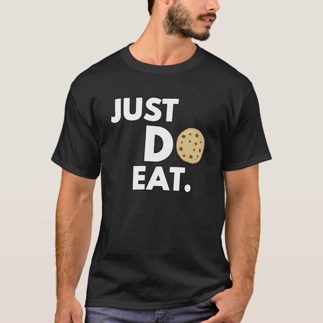 Just Do Eat - Funny Cookie Design T-Shirt (Front)