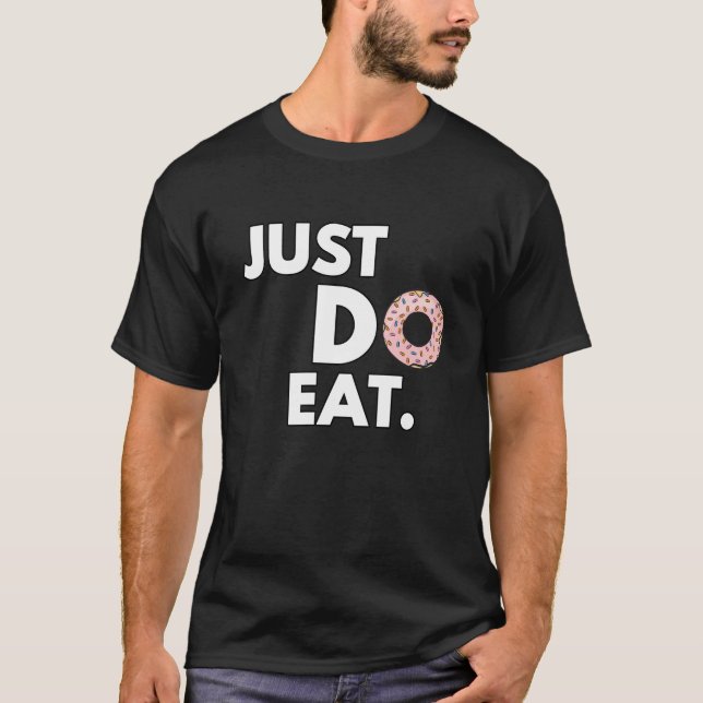 Just Do Eat - Funny Doughnut Design T-Shirt (Front)
