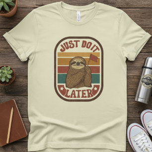 Just Do It Later — Retro Sloth, Funny Lazy Quote T-Shirt