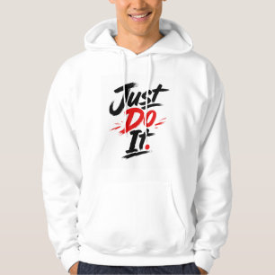 Just Do It Motivational Quote Hoodie