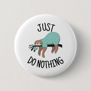 Just Do Nothing Sloth 6 Cm Round Badge