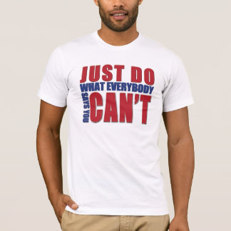 JUST DO WHAT EVERBODY SAYS YOU CAN'T RED/BLUE T-Shirt