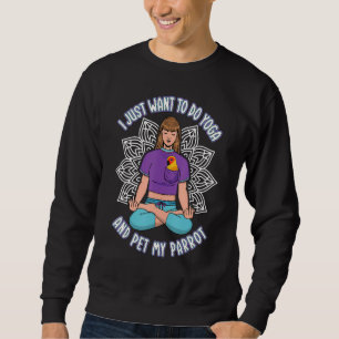 Just Do Yoga & Pet Parrots I Sun Conure Sweatshirt