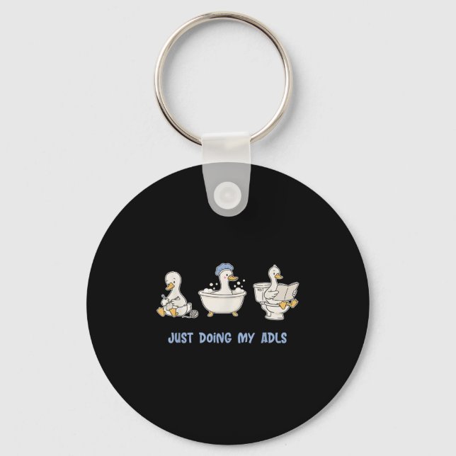 Just Doing My Adls Funny Silly Goose, Occupational Key Ring (Front)