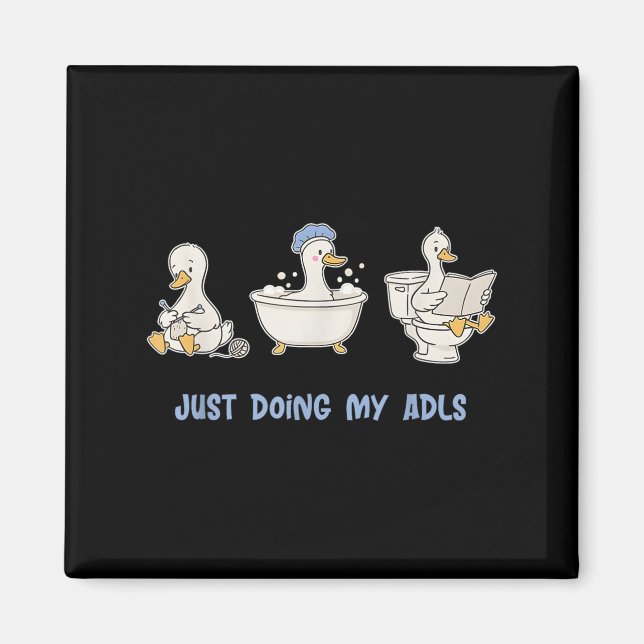 Just Doing My Adls Funny Silly Goose, Occupational Magnet (Front)