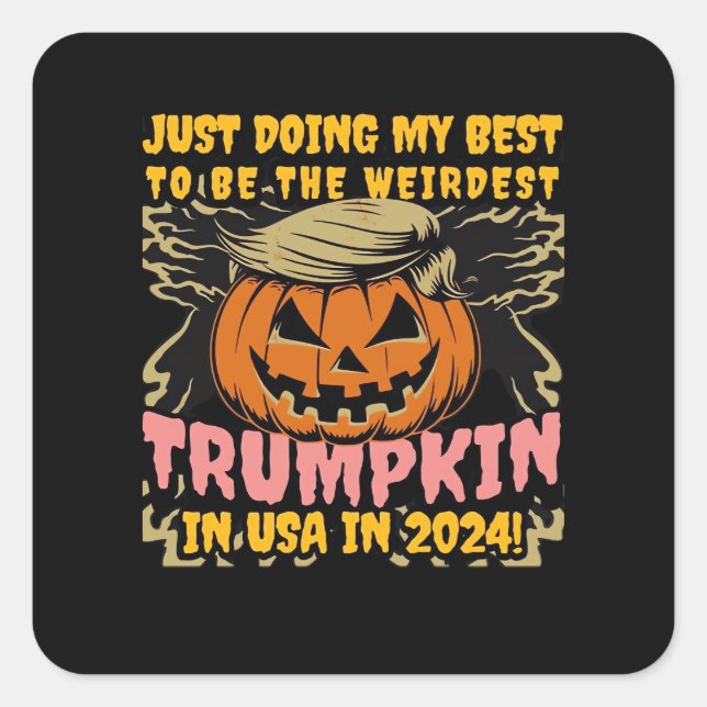 Just Doing My  To  Weirdest Trumpkin Usa Classic Square Sticker (Front)