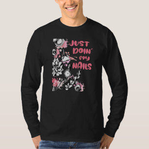 Just Doinmy Nails Manicurist Polish Tech Nail Art T-Shirt