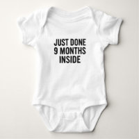 Just Done 9 Months Inside – Funny Baby Bodysuit