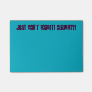 Just Don't Forget! Post it notes