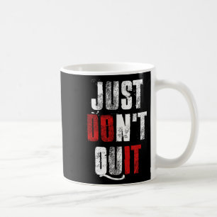 Just Dont Quit , Do It Motivational Gym Fitness Wo Coffee Mug