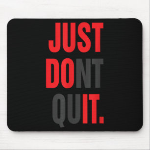 Just Dont Quit Gym Fitness Motivation Tee Mouse Pad