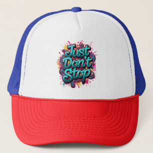 Just Don't Stop – Bold Graffiti Typography Street  Trucker Hat