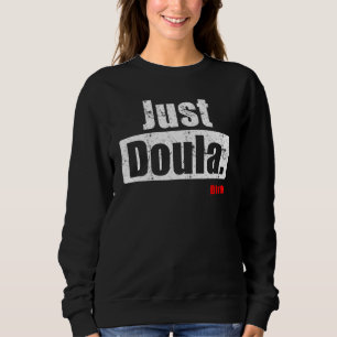 Just Doula Women's Doula Labour Motherhood Newborn Sweatshirt