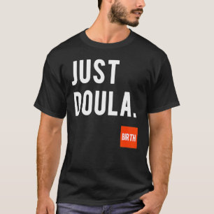 Just Doula Women's Doula Labour Motherhood Newborn T-Shirt