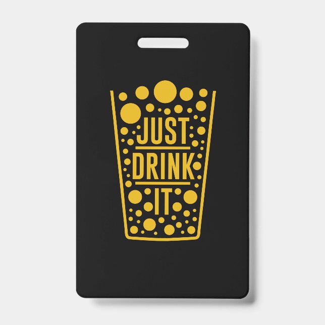 Just Drink Beer ID Badge (Front)
