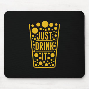 Just Drink Beer Mouse Pad