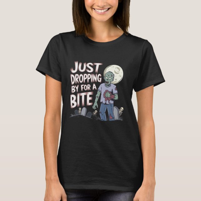 Just Dropping By For A Bite Zombie Halloween T-Shirt (Front)