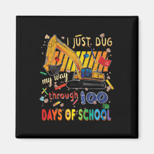 Just Dug My Way Through 100 Days Of School Constru Magnet