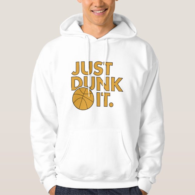 Just Dunk It Hoodie (Front)