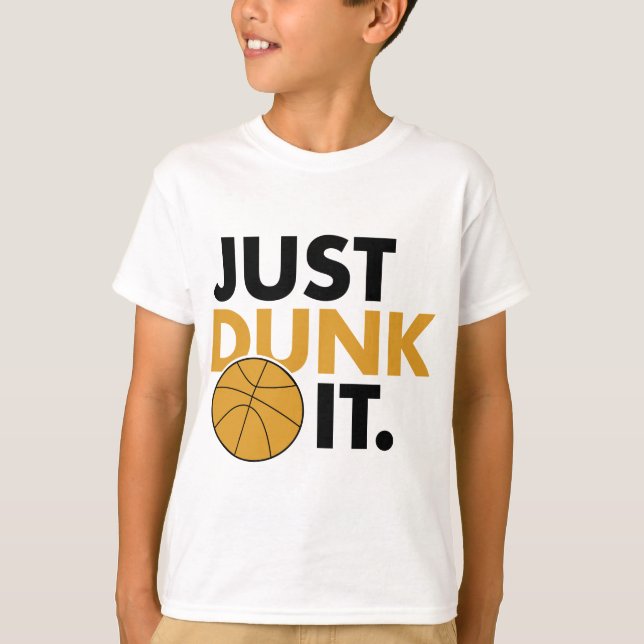 Just Dunk It T-Shirt (Front)