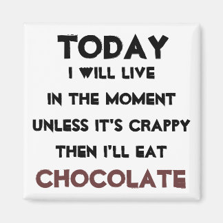 "Just eat Chocolate" quote magnet