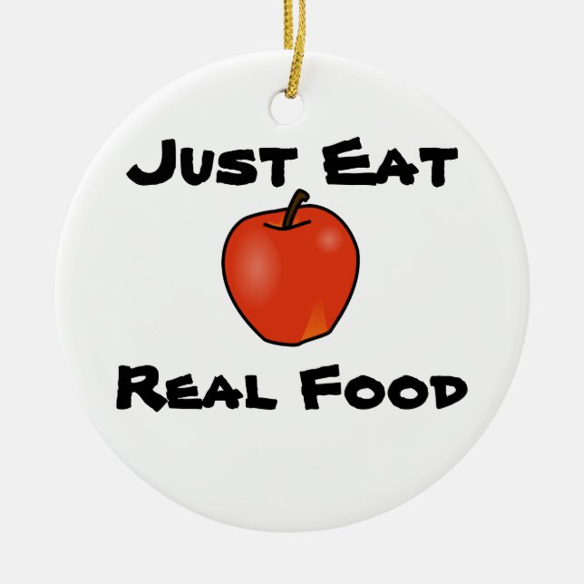 Just Eat Real Food Ceramic Ornament (Front)