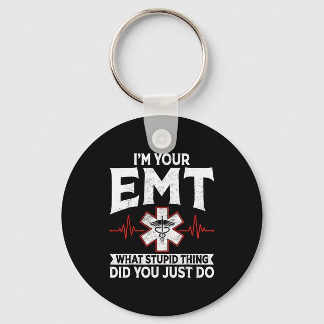Just Emt What Stupid Ems Paramedic Key Ring (Front)