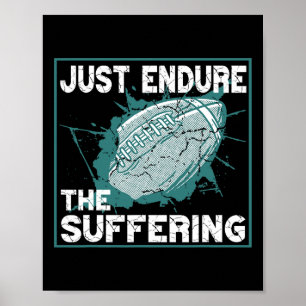 Just Endure The Suffering Football Spirit Poster