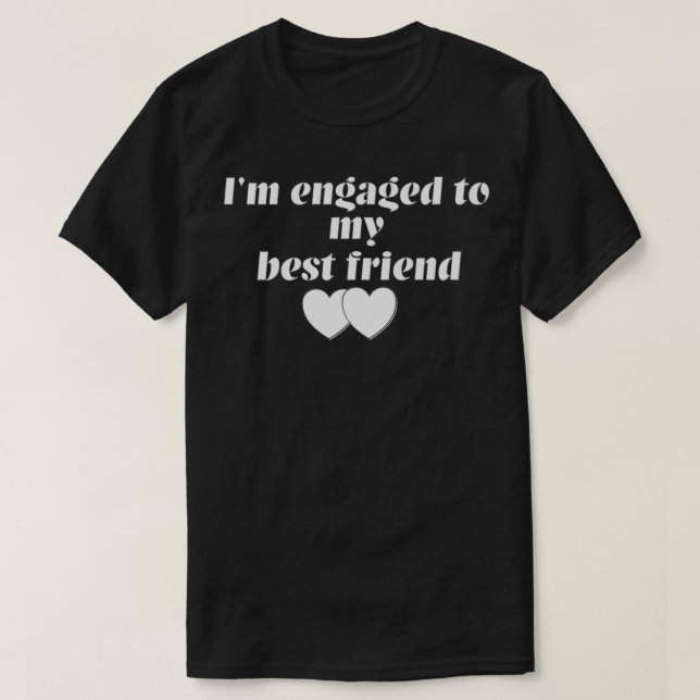 Just Engaged  Newly Engaged Hearts Best Friend Fia T-Shirt (Design Front)