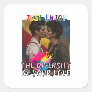 Just Enjoy the Diversity of Your Love - Man Square Sticker