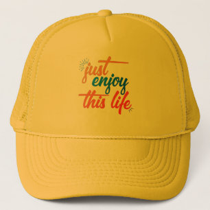 Just Enjoy the life Trucker Hat