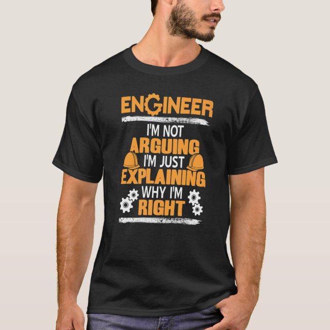 Just Explaining Why I'm Right Funny Engineer Prese T-Shirt (Front)