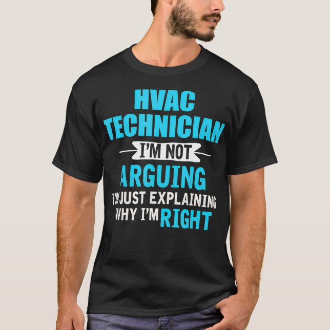 Just explaining why Im right Funny HVAC Technician T-Shirt (Front)