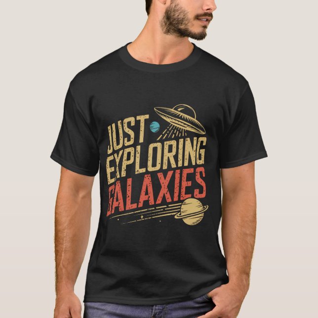 Just Exploring Galaxies T-Shirt (Front)