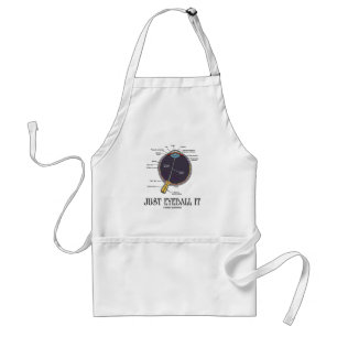 Just Eyeball It (Eye Anatomy Approximation Saying) Standard Apron