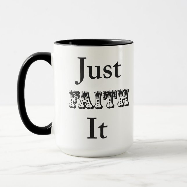 Just Faith It Mug (Left)