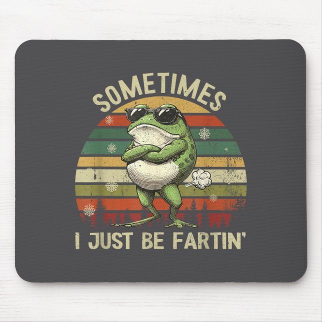 Just Farting Frog Sometimes I Gift Mouse Pad (Front)